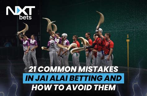 how to bet on jai alai|21 Common Mistakes in Jai Alai Betting and How to Avoid Them.
